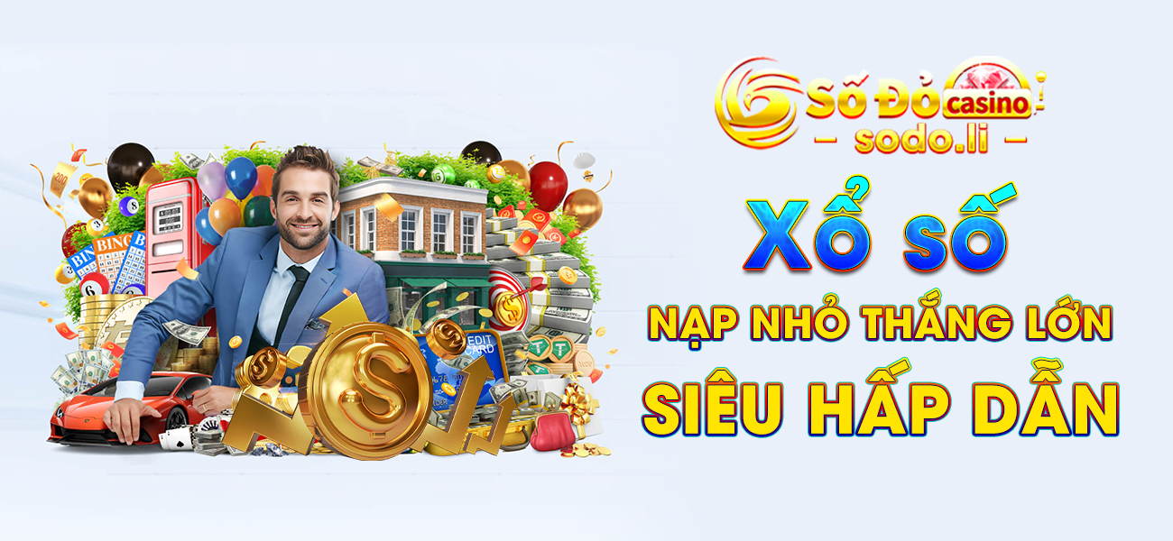 Xổ số - nạp nhỏ thắng lớn siêu hấp dẫn