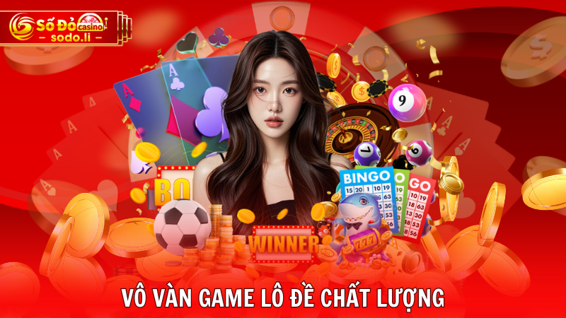 Vô vàn game lô đề chất lượng Vô vàn game lô đề chất lượng