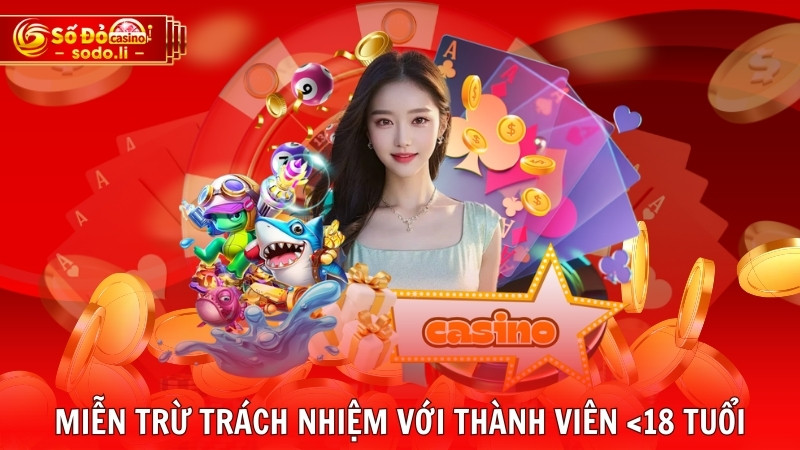 Miễn trừ trách nhiệm với thành viên <18 tuổi Miễn trừ trách nhiệm với thành viên <18 tuổi