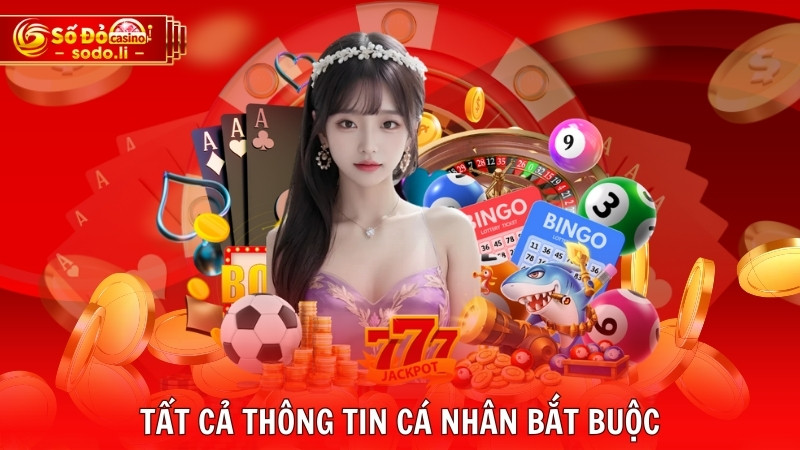 Tất cả thông tin cá nhân bắt buộc Tất cả thông tin cá nhân bắt buộc