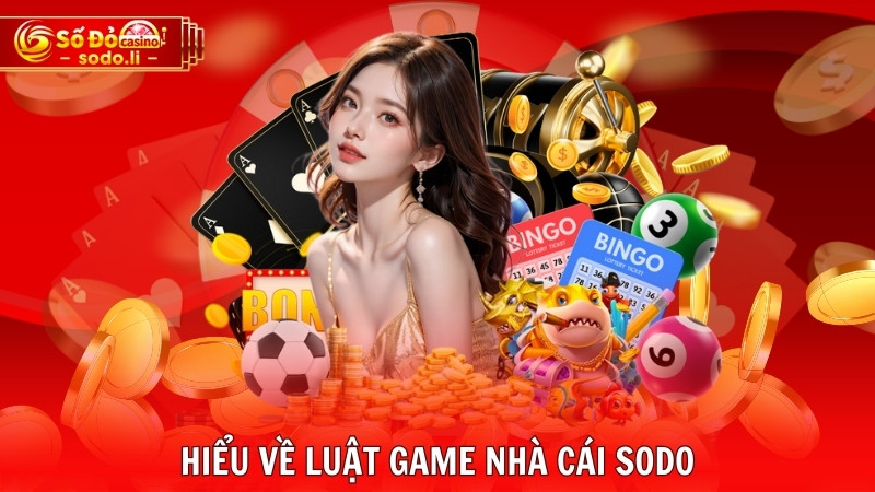 Hiểu về luật game nhà cái SODO Hiểu về luật game nhà cái SODO