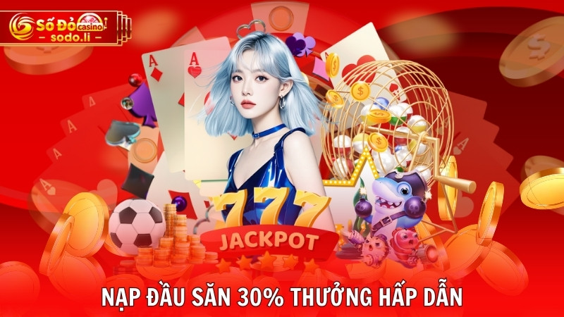 Nạp đầu săn 30% thưởng hấp dẫn Nạp đầu săn 30% thưởng hấp dẫn
