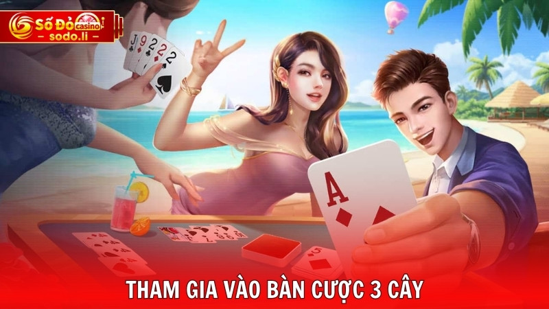 Tham gia vào bàn cược 3 cây Tham gia vào bàn cược 3 cây