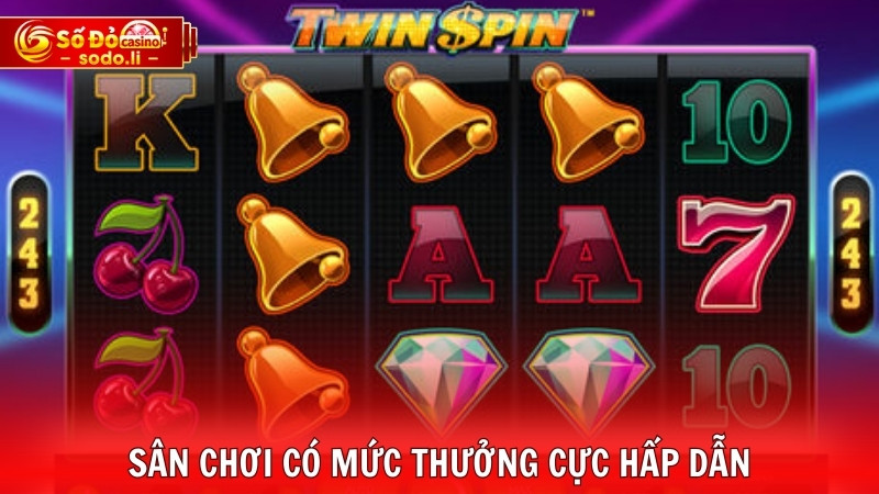 Sân chơi có mức thưởng cực hấp dẫn Sân chơi có mức thưởng cực hấp dẫn