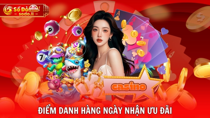 Điểm danh hàng ngày nhận ưu đãi Điểm danh hàng ngày nhận ưu đãi