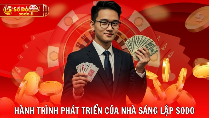 Hành trình phát triển của nhà sáng lập SODO Hành trình phát triển của nhà sáng lập SODO