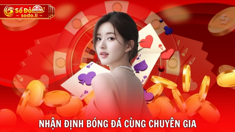 Nhận định bóng đá cùng chuyên gia