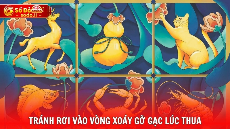 Tránh rơi vào vòng xoáy gỡ gạc lúc thua Tránh rơi vào vòng xoáy gỡ gạc lúc thua