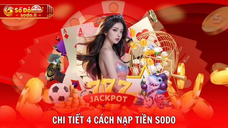Chi tiết 4 cách nạp tiền SODO Chi tiết 4 cách nạp tiền SODO
