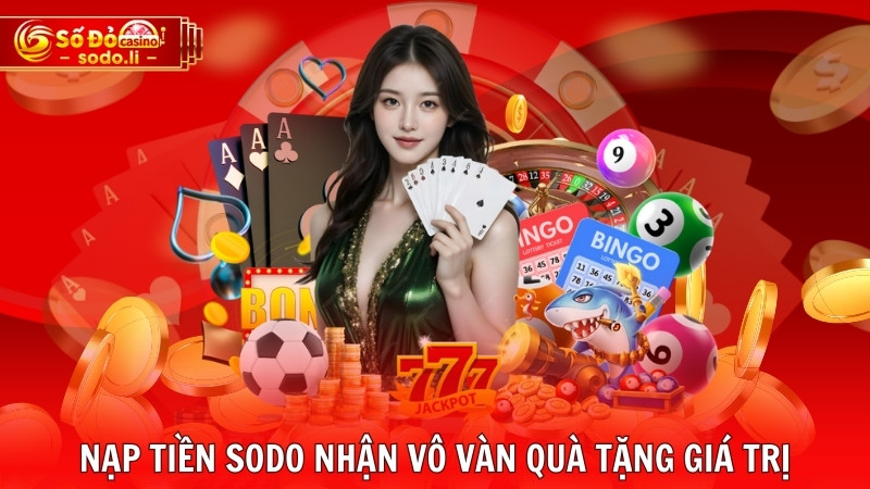 Nạp tiền SODO nhận vô vàn quà tặng giá trị Nạp tiền SODO nhận vô vàn quà tặng giá trị