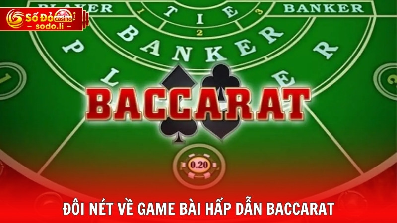 Đôi nét về game bài hấp dẫn Baccarat Đôi nét về game bài hấp dẫn Baccarat