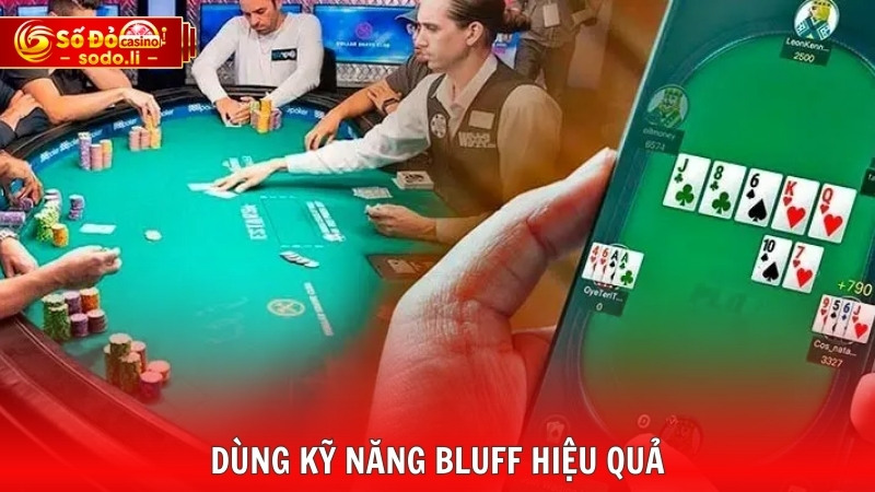 Dùng kỹ năng bluff hiệu quả Dùng kỹ năng bluff hiệu quả