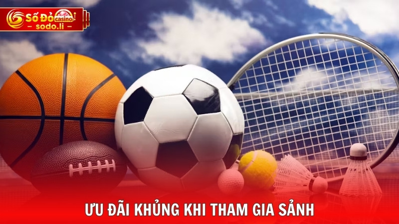 Ưu đãi khủng khi tham gia sảnh Ưu đãi khủng khi tham gia sảnh