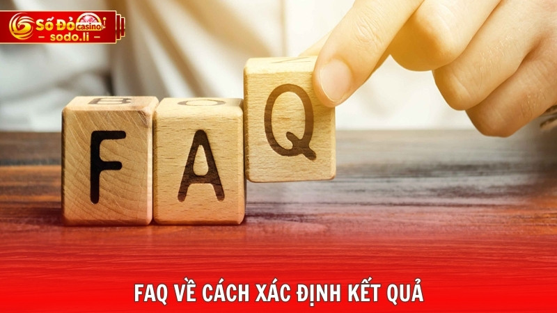FAQ về cách xác định kết quả FAQ về cách xác định kết quả