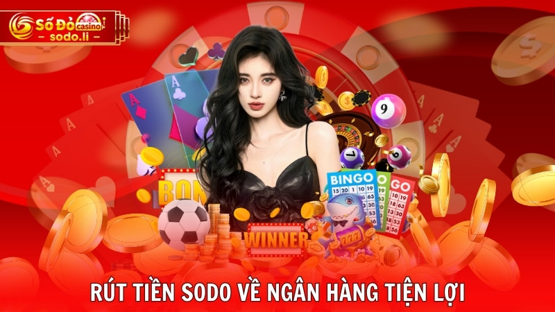 Rút tiền SODO về ngân hàng tiện lợi Rút tiền SODO về ngân hàng tiện lợi