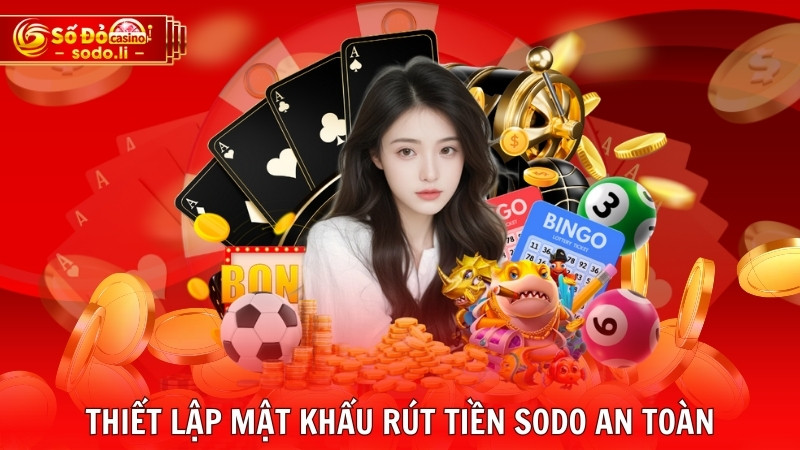 Thiết lập mật khẩu rút tiền SODO an toàn Thiết lập mật khẩu rút tiền SODO an toàn