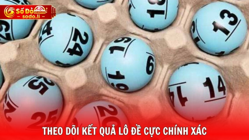 Theo dõi kết quả lô đề cực chính xác Theo dõi kết quả lô đề cực chính xác