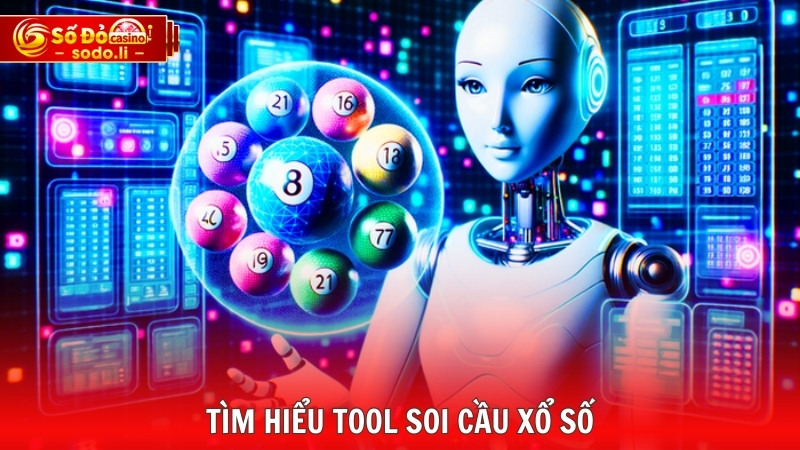 Tìm hiểu tool soi cầu xổ số Tìm hiểu tool soi cầu xổ số