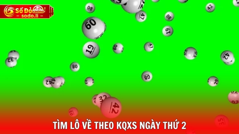 Tìm lô về theo KQXS ngày thứ 2 Tìm lô về theo KQXS ngày thứ 2