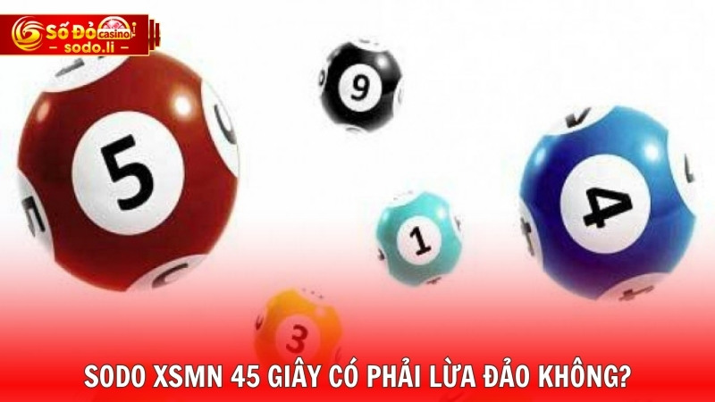 SODO XSMN 45 giây có phải lừa đảo không? SODO XSMN 45 giây có phải lừa đảo không?