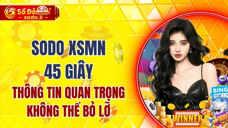 SODO XSMN 45 giây