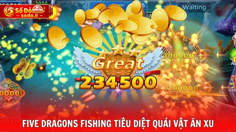 Five Dragons Fishing tiêu diệt quái vật ăn xu Five Dragons Fishing tiêu diệt quái vật ăn xu