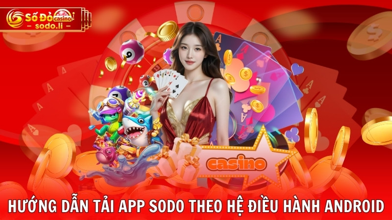 Hướng dẫn tải app SODO theo hệ điều hành Android Hướng dẫn tải app SODO theo hệ điều hành Android