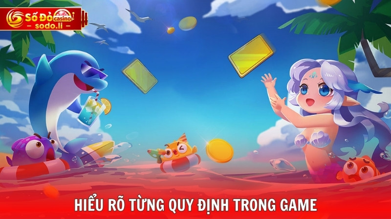 Hiểu rõ từng quy định trong game Hiểu rõ từng quy định trong game