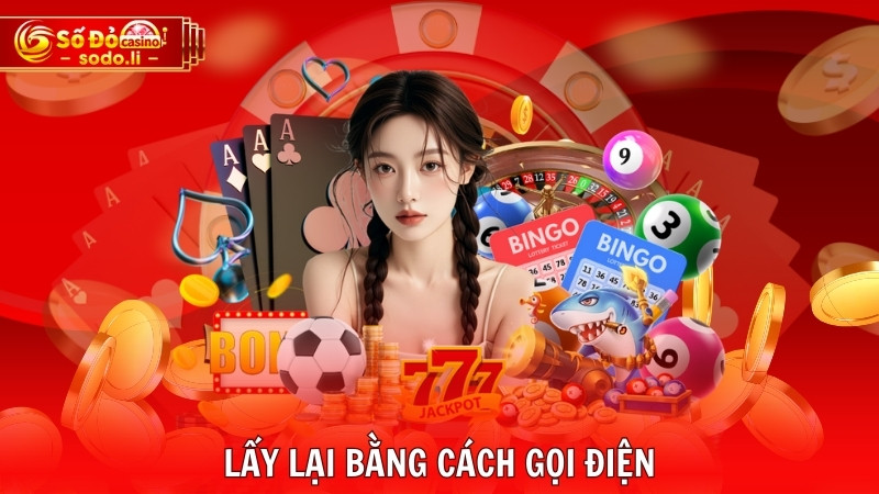 Lấy lại bằng cách gọi điện Lấy lại bằng cách gọi điện