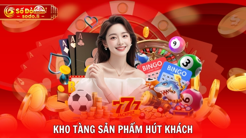 Kho tàng sản phẩm hút khách Kho tàng sản phẩm hút khách