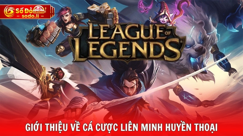 Giới thiệu về cá cược liên minh huyền thoại Giới thiệu về cá cược liên minh huyền thoại