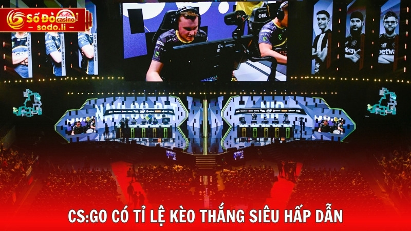 CS:GO có tỉ lệ kèo thắng siêu hấp dẫn CS:GO có tỉ lệ kèo thắng siêu hấp dẫn