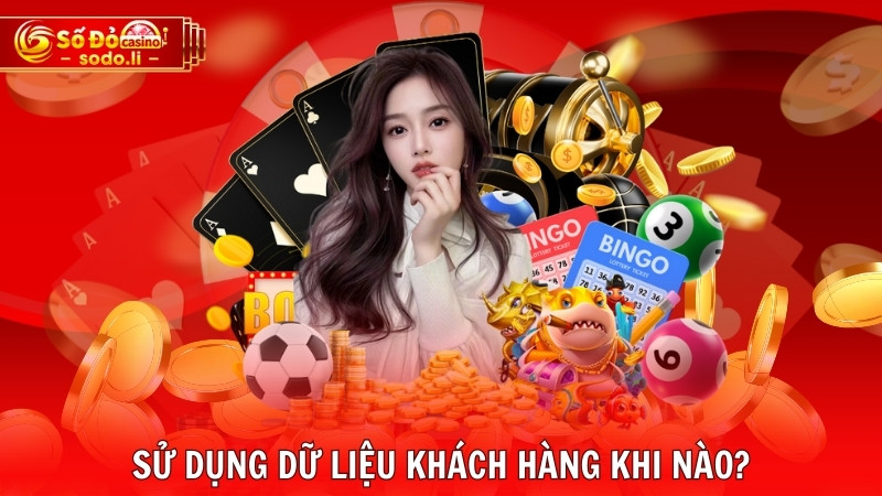 Sử dụng dữ liệu khách hàng khi nào? Sử dụng dữ liệu khách hàng khi nào?