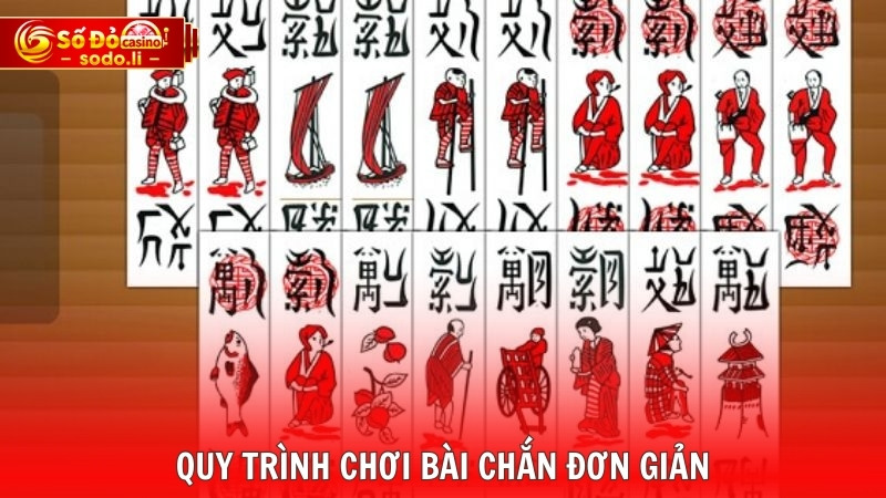 Quy trình chơi bài Chắn đơn giản Quy trình chơi bài Chắn đơn giản