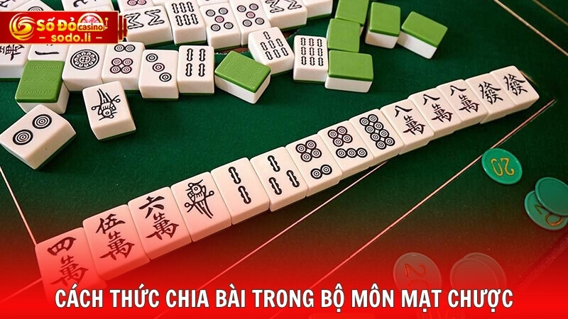 Cách thức chia bài trong bộ môn mạt chược Cách thức chia bài trong bộ môn mạt chược