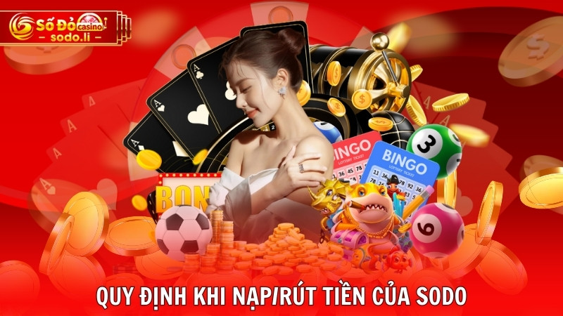 Quy định khi nạp/rút tiền của SODO Quy định khi nạp/rút tiền của SODO