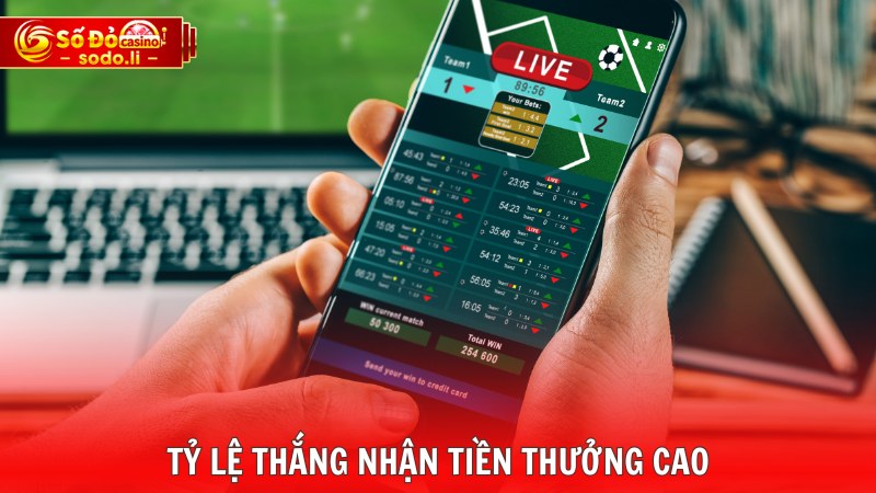 Tỷ lệ thắng nhận tiền thưởng cao Tỷ lệ thắng nhận tiền thưởng cao